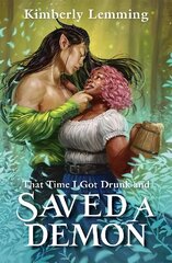 That Time I Got Drunk and Saved a Demon: Mead Mishaps 1 цена и информация | Фантастика, фэнтези | kaup24.ee