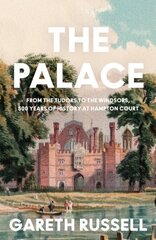 Palace: From the Tudors to the Windsors, 500 Years of History at Hampton Court цена и информация | Исторические книги | kaup24.ee