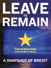 Leave to Remain: A Snapshot of Brexit цена и информация | Книги по фотографии | kaup24.ee