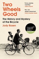 Two Wheels Good: The History and Mystery of the Bicycle (Shortlisted for the Sunday Times Sports Book Awards 2023) hind ja info | Ajalooraamatud | kaup24.ee