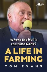 Where the Hell's the Time Gone?: A Life in Farming цена и информация | Книги по социальным наукам | kaup24.ee