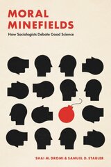 Moral Minefields: How Sociologists Debate Good Science 1 цена и информация | Книги по социальным наукам | kaup24.ee