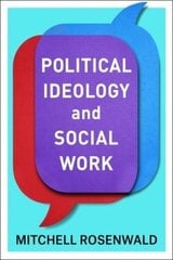 Political Ideology and Social Work hind ja info | Ühiskonnateemalised raamatud | kaup24.ee