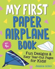 My First Paper Airplane Book: Fun Designs and Easy Tear-Out Pages for Kids! hind ja info | Noortekirjandus | kaup24.ee