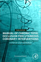 Manual of Chronic Total Occlusion Percutaneous Coronary Interventions: A Step-by-Step Approach 3rd edition цена и информация | Книги по экономике | kaup24.ee