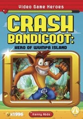 Video Game Heroes: Crash Bandicoot: Hero of Wumpa Island цена и информация | Книги для подростков и молодежи | kaup24.ee