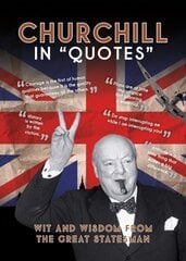 Churchill in Quotes: Wit and Wisdom From the Great Statesman цена и информация | Фантастика, фэнтези | kaup24.ee