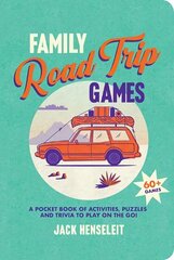 Family Road Trip Games: A Pocket Book of Games, Puzzles, Activities and Trivia to Play on the Go цена и информация | Книги о питании и здоровом образе жизни | kaup24.ee