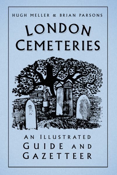 London Cemeteries: An Illustrated Guide and Gazetteer 3rd edition цена и информация | Tervislik eluviis ja toitumine | kaup24.ee