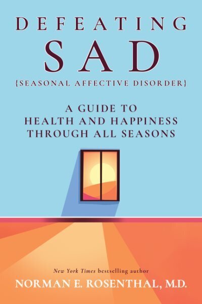 Defeating SAD: A Guide to Health and Happiness Through All Seasons hind ja info | Ühiskonnateemalised raamatud | kaup24.ee