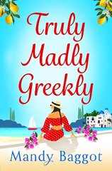 Truly, Madly, Greekly: The perfect romantic summer read from Mandy Baggot for 2023 цена и информация | Фантастика, фэнтези | kaup24.ee