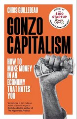 Gonzo Capitalism: How to Make Money in an Economy that Hates You hind ja info | Majandusalased raamatud | kaup24.ee