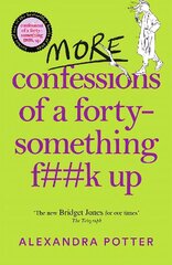 More Confessions of a Forty-Something F**k Up: The WTF AM I DOING NOW follow up to the runaway bestseller цена и информация | Фантастика, фэнтези | kaup24.ee