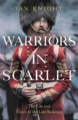 Warriors in Scarlet: The Life and Times of the Last Redcoats Unabridged edition hind ja info | Ajalooraamatud | kaup24.ee