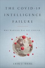 COVID-19 Intelligence Failure: Why Warning Was Not Enough hind ja info | Ühiskonnateemalised raamatud | kaup24.ee