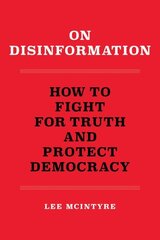 On Disinformation: How to Fight for Truth and Protect Democracy цена и информация | Книги по социальным наукам | kaup24.ee