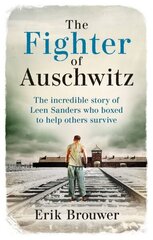 Fighter of Auschwitz: The incredible true story of Leen Sanders who boxed to help others survive hind ja info | Ajalooraamatud | kaup24.ee