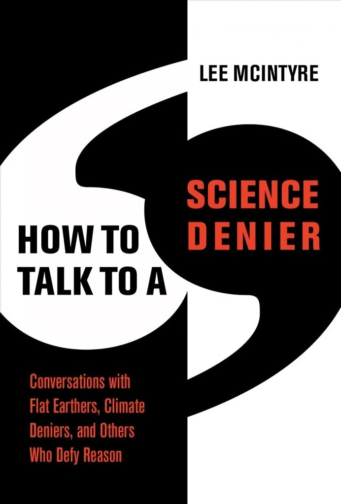 How to Talk to a Science Denier: Conversations with Flat Earthers, Climate Deniers, and Others Who Defy Reason цена и информация | Ühiskonnateemalised raamatud | kaup24.ee