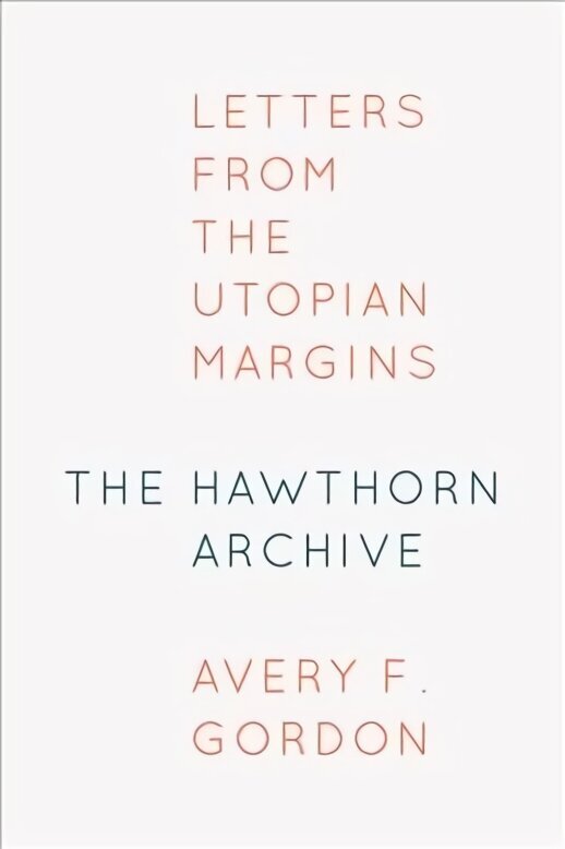 Hawthorn Archive: Letters from the Utopian Margins hind ja info | Ühiskonnateemalised raamatud | kaup24.ee