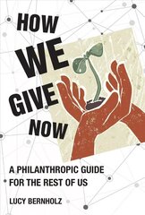 How We Give Now: A Philanthropic Guide for the Rest of Us цена и информация | Книги по социальным наукам | kaup24.ee