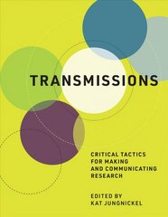 Transmissions: Critical Tactics for Making and Communicating Research цена и информация | Книги по социальным наукам | kaup24.ee