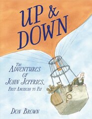 Up and Down: The Adventures of John Jeffries, First American to Fly цена и информация | Книги для подростков и молодежи | kaup24.ee