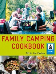Family Camping Cookbook: Delicious, Easy-to-Make Food the Whole Family Will Love hind ja info | Retseptiraamatud  | kaup24.ee
