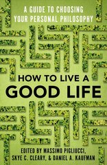 How to Live a Good Life: A Guide to Choosing Your Personal Philosophy hind ja info | Ajalooraamatud | kaup24.ee