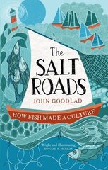 Salt Roads: How Fish Made a Culture New in Paperback цена и информация | Исторические книги | kaup24.ee