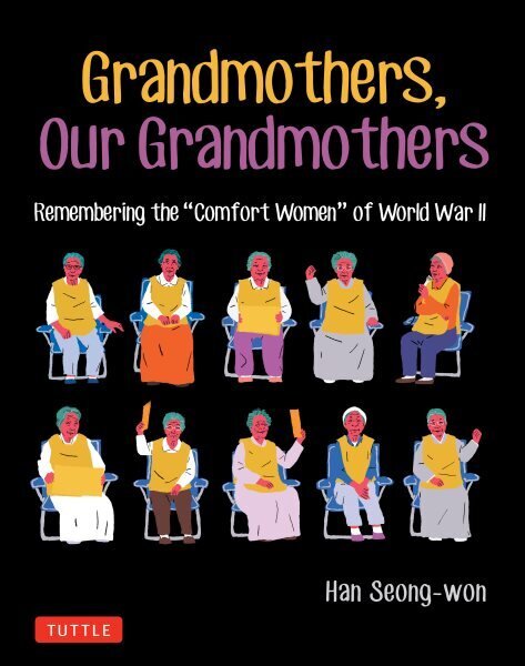 Grandmothers, Our Grandmothers: Remembering the Comfort Women of World War II цена и информация | Fantaasia, müstika | kaup24.ee