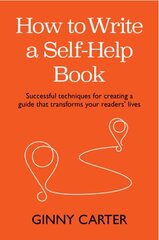 How to Write a Self-Help Book: Successful techniques for creating a guide that transforms your readers' lives цена и информация | Книги по экономике | kaup24.ee