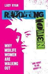 Revolting Women: Why midlife women are walking out, and what to do about it цена и информация | Книги по экономике | kaup24.ee