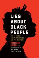 Lies about Black People: How to Combat Racist Stereotypes and Why It Matters hind ja info | Ühiskonnateemalised raamatud | kaup24.ee