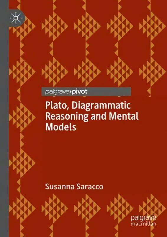 Plato, Diagrammatic Reasoning and Mental Models 1st ed. 2023 hind ja info | Ajalooraamatud | kaup24.ee