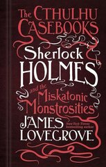 Cthulhu Casebooks - Sherlock Holmes and the Miskatonic Monstrosities цена и информация | Фантастика, фэнтези | kaup24.ee