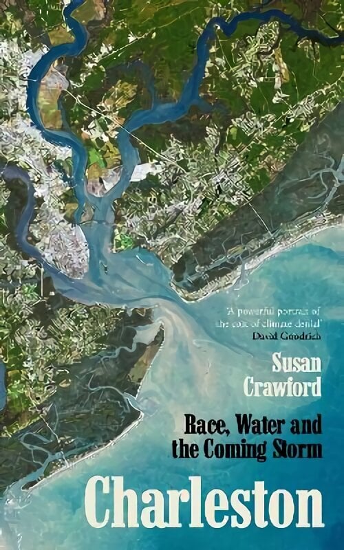 Charleston: Race, Water and the Coming Storm hind ja info | Ühiskonnateemalised raamatud | kaup24.ee
