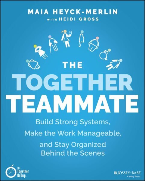 Together Teammate: Build Strong Systems, Make the Work Manageable, and Stay Organized Behind the Scenes цена и информация | Ühiskonnateemalised raamatud | kaup24.ee