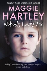 Nobody Loves Me: Bobby's true story of neglect, secrets and abuse hind ja info | Ühiskonnateemalised raamatud | kaup24.ee
