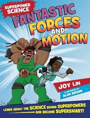 Superpower Science: Fantastic Forces and Motion hind ja info | Noortekirjandus | kaup24.ee