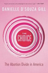 The Choice: The Abortion Divide in America hind ja info | Ühiskonnateemalised raamatud | kaup24.ee