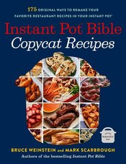 Instant Pot Bible: Copycat Recipes: 175 Original Ways to Remake Your Favorite Restaurant Recipes in Your Instant Pot hind ja info | Retseptiraamatud | kaup24.ee