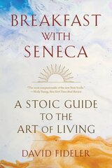 Breakfast with Seneca: A Stoic Guide to the Art of Living цена и информация | Исторические книги | kaup24.ee