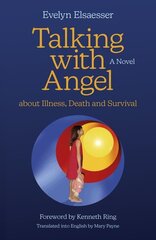 Talking with Angel about Illness, Death and Survival: A Novel цена и информация | Книги для подростков и молодежи | kaup24.ee