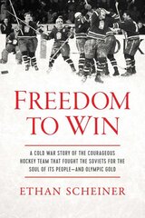 Freedom to Win: A Cold War Story of the Courageous Hockey Team That Fought the Soviets for the Soul of Its People-And Olympic Gold hind ja info | Tervislik eluviis ja toitumine | kaup24.ee