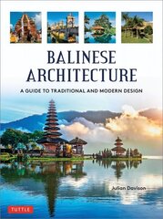 Balinese Architecture: A Guide to Traditional and Modern Balinese Design цена и информация | Исторические книги | kaup24.ee