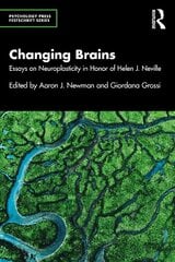 Changing Brains: Essays on Neuroplasticity in Honor of Helen J. Neville цена и информация | Книги по социальным наукам | kaup24.ee