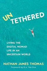 Untethered: Living the digital nomad life in an uncertain world цена и информация | Книги по экономике | kaup24.ee