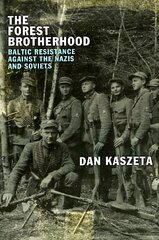 Forest Brotherhood: Baltic Resistance against the Nazis and Soviets hind ja info | Ajalooraamatud | kaup24.ee