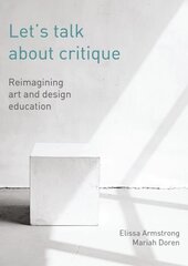 Let's Talk about Critique: Reimagining Art and Design Education hind ja info | Ühiskonnateemalised raamatud | kaup24.ee