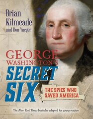 George Washington's Secret Six (Young Readers Adaptation): The Spies Who Saved America hind ja info | Noortekirjandus | kaup24.ee